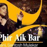 Aao Phir Aik Bar Lyrics – Hadiqa kiani | Pakistani Song 2024