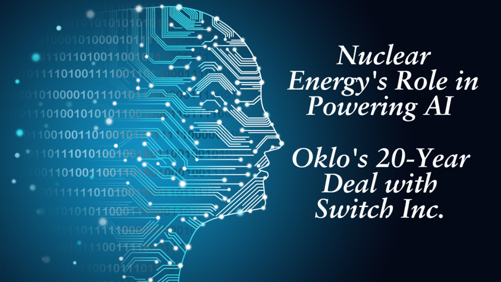 Nuclear Energy’s Role in Powering AI: Oklo’s 20-Year Deal with Switch Inc.