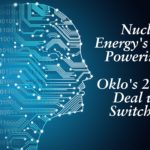 Nuclear Energy’s Role in Powering AI: Oklo’s 20-Year Deal with Switch Inc.